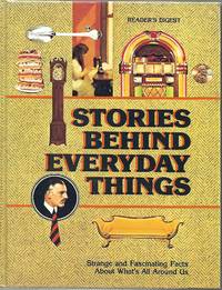 STORIES BEHIND EVERYDAY THINGS by Readers Digest Editors - 1980