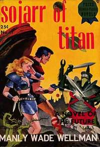 SOJARR OF TITAN .. by Wellman, Manly Wade - 1949