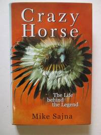 Crazy Horse: The Life Behind the Legend
