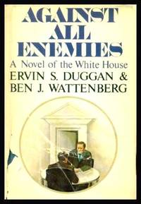 AGAINST ALL ENEMIES - A Novel of the White House