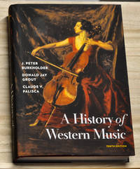 A History of Western Music (10th Edition) by Burkholder, J. Peter; Grout, Donald Jay; Palisca, Claude V - 2019