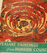 Peasant Paintings from Huhsien County. Compiled by the Fine Arts Collection Section of the...