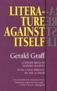 Literature Against Itself : Literary Ideas in Modern Society