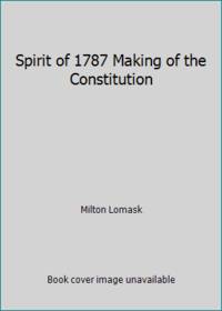 Spirit of 1787 Making of the Constitution