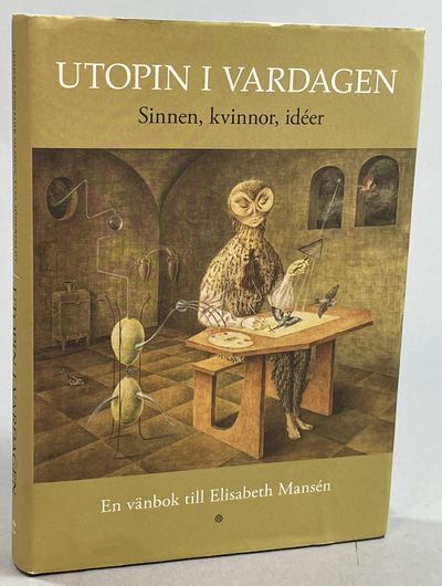 Utopin i vardagen. Sinnen, kvinnor, idéer. En…