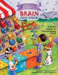 What to Do When Your Brain Gets Stuck : A Kid's Guide to Overcoming Ocd