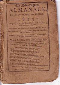 The New England Almanack, For the Year of Our Christ, 1813: Being the First After Leap Year; and the 37th of American Independence