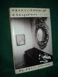 Resuscitation of a Hanged Man by Denis Johnson - 1991