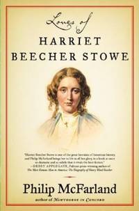 Loves of Harriet Beecher Stowe by Philip Mcfarland - 2007