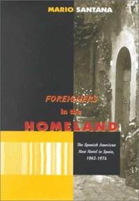 Foreigners in the Homeland. The Spanish American New Novel in Spain 1962-1974.