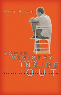 Youth Ministry from the Inside Out: How Who You Are Shapes What You Do