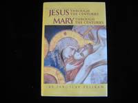 JESUS THROUGH THE CENTURIES/ MARY THROUGH THE CENTURIES