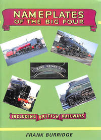 Nameplates of the Big Four Including British Railways by Burridge, Frank - 2006-01-01