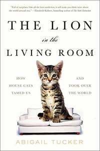 Lion In The Living Room Abigail Tucker