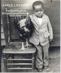 image of A True Likeness: The Black South of Richard Samuel Roberts, 1920-1936
