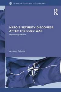 NATO's Security Discourse after the Cold War: Representing the West