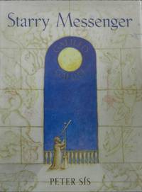 image of Starry Messenger : A Book Depicting the Life of a Famous Scientist, Mathematician, Astronomer, Philosopher, Physicist Galileo Galilei