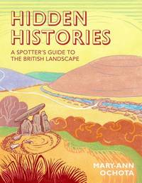 Hidden Histories: A Spotter's Guide to the British Landscape