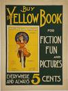 Buy the Yellow Book for Fiction Fun and Pictures; Everywhere and Always 5 Cents
