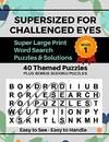 SUPERSIZED FOR CHALLENGED EYES: Large Print Word Search Puzzles for the Visually Impaired