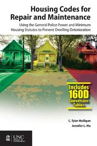 Housing Codes for Repair and Maintenance: Using the General Police Power and Minimum Housing...