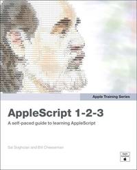 AppleScript 1-2-3: A Self-Paced Guide to Learning AppleScript (Apple Pro Training Series)