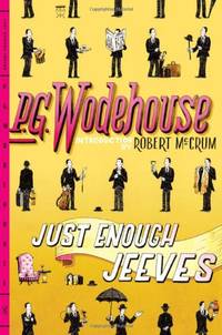 Just Enough Jeeves &acirc; Right Ho, Jeeves; Joy in the Morning; Very Good, Jeeves:...