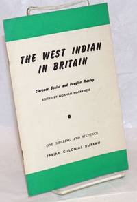 The West Indian in Britain by Senior, Clarence; Douglas Manley; edited by Norman Mackenzie - 1956