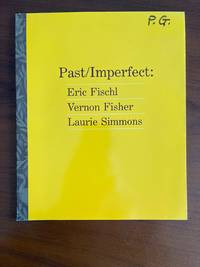 Past/imperfect: Eric Fischl, Vernon Fisher, Laurie Simmons by Marge Goldwater - 1987-01