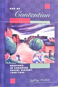 Age of Contention. Readings in Canadian Social History, 1900-1945