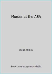 Murder at the ABA by Isaac Asimov - Paperback - 1982 - from ThriftBooks (SKU: G0449232026I5N00)