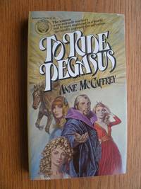 To Ride Pegasus by Anne McCaffrey - Paperback - First Paperback edition later printing - 1981 - from Scene of the Crime Books, IOBA (SKU: biblio13761)