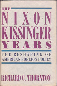 The Nixon-Kissinger Years: Reshaping America's Foreign Policy