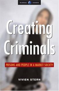 Creating Criminals: Prisons and People in a Market Society (Global Issues)