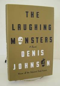 Laughing Monsters by Denis Johnson - 2014