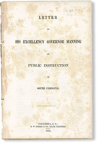 Letter to His Excellency Governor Manning on Public Instruction in South Carolina by [THORNWELL, James H.] - 1853