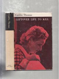 Leftover Life To Kill by Caitlin Thomas - 1957