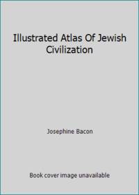 Illustrated Atlas Of Jewish Civilization