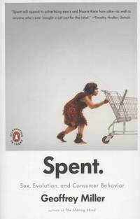Spent: Sex, Evolution, and Consumer Behavior