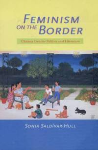 Feminism on the Border : Chicana Gender Politics and Literature