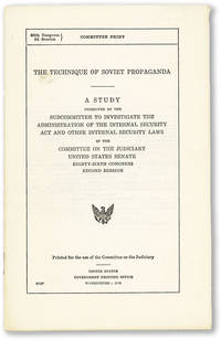 The Technique of Soviet Propaganda. A Study Presented by the Subcommittee to Investigate the Administration of the Internal Security Act and Other Internal Security Laws of the Committee on the Judiciary, United States Senate. Eighty-Sixth Congress, Second Session by UNITED STATES SENATE - COMMITTEE ON THE JUDICIARY - 1960