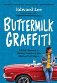 Buttermilk Graffiti : A Chef's Journey to Discover America's New Melting-Pot Cuisine