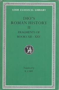 Dio__Dio's Roman History II__Fragments of Books XII-XXV