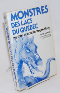 Monsters des lacs du Quebec, mythes et troublantes realites by Meurger, Michel [and] Claude Gagnon - 1982