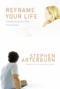 Reframe Your Life : Transforming Your Pain into Purpose