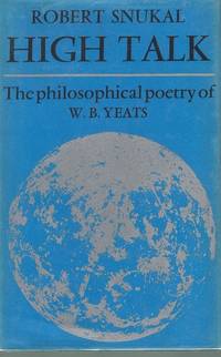 HIGH TALK The Philosophical Poetry of W. B. Yeats