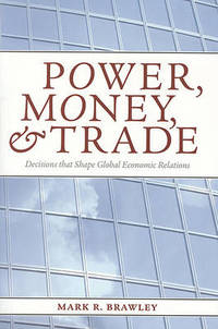 Power, Money, and Trade: Decisions that Shape Global Economic Relations