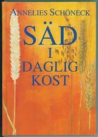 Säd i daglig kost. En recept och läsebok.