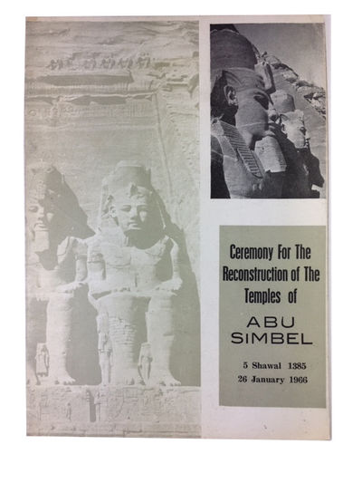 Ceremony for the Reconstruction of the Temples of Abu Simbel 5 Shawal 1385 26 January 1966. [English cover title]