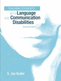 Teaching Students with Language and Communication Disabilities by S. Jay Kuder - 2002